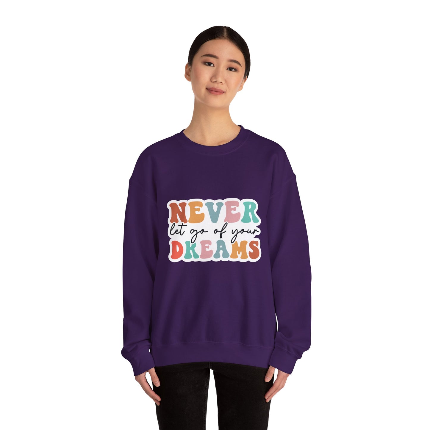 Never Let Go of Your Dreams - Sweatshirt