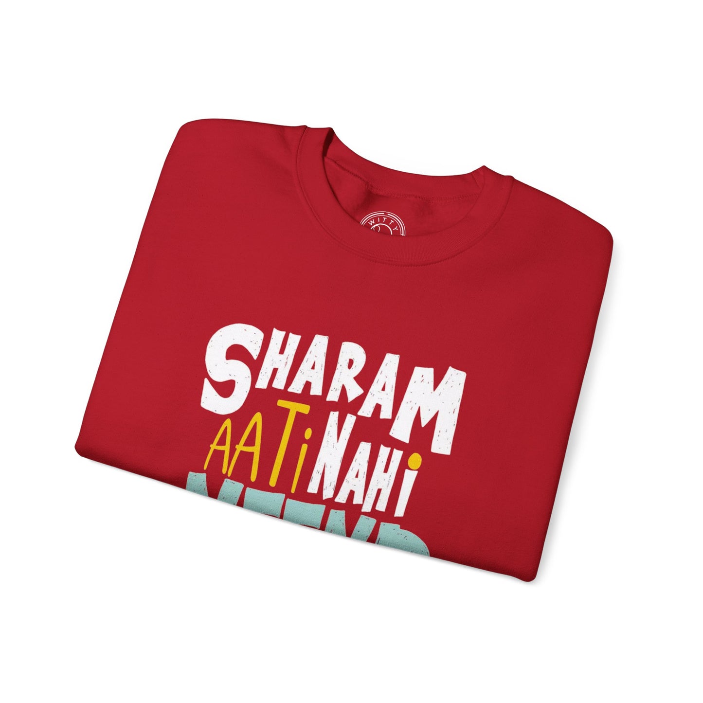 Sharam Ati Nahi Neend Jati Nahi - Sweatshirt