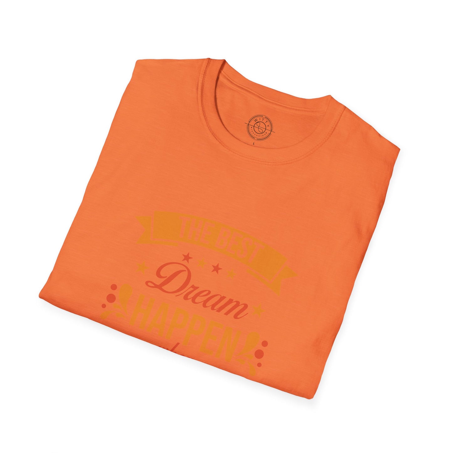 The Best Dream Happen When You're Awake - T-Shirt