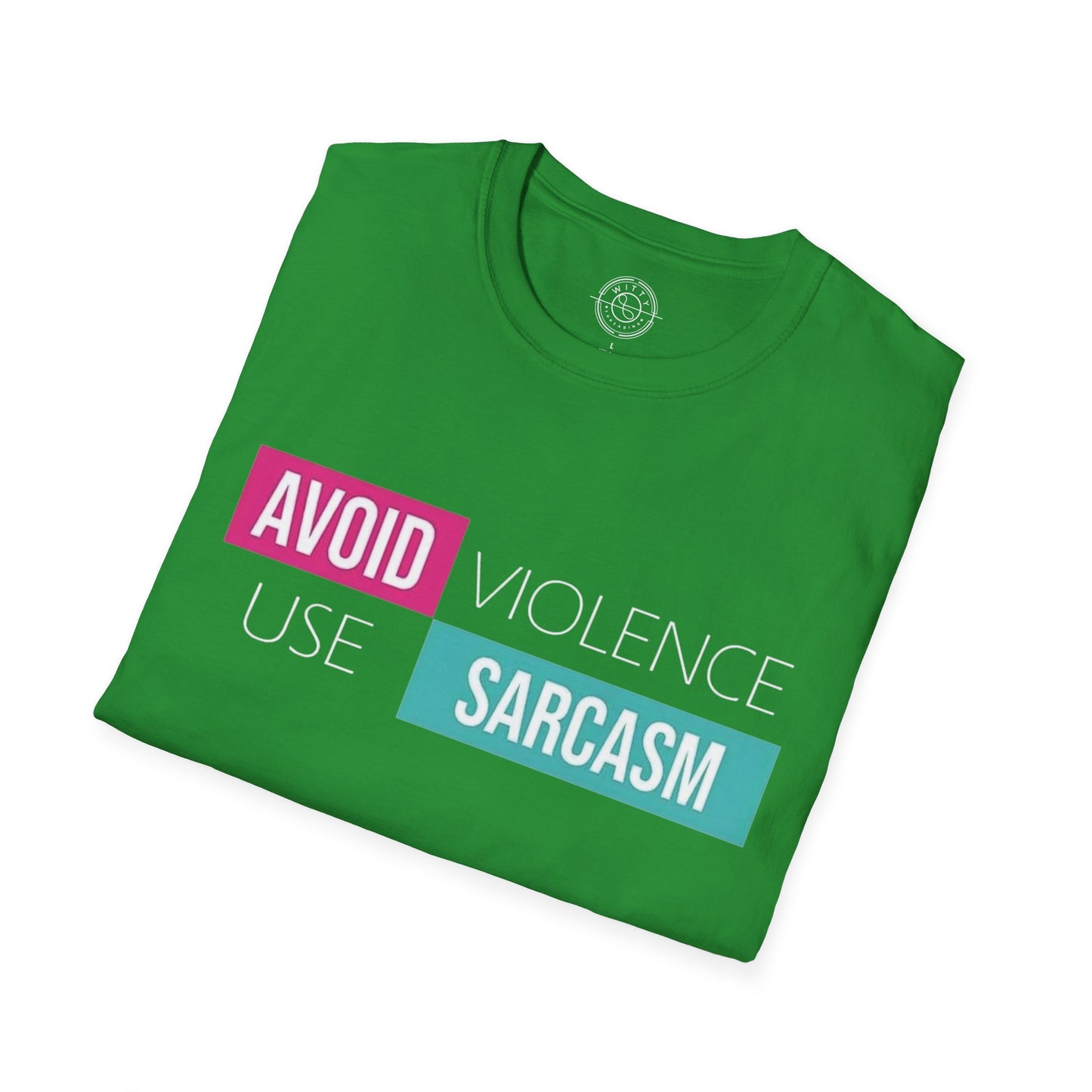 Avoid Violence Use Sarcasm - T-Shirt