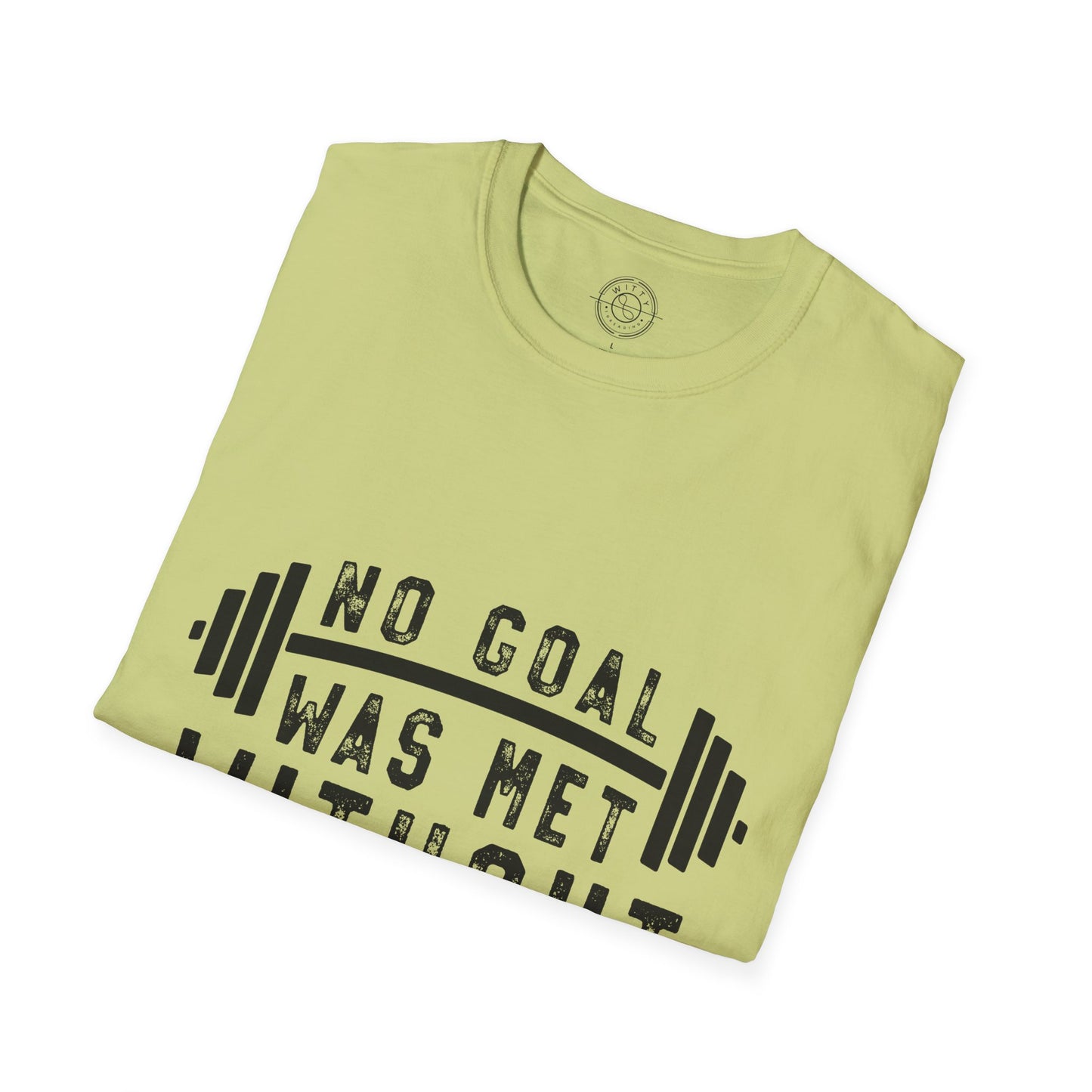 No Goal Was Met Without a Little Sweat - T-Shirt