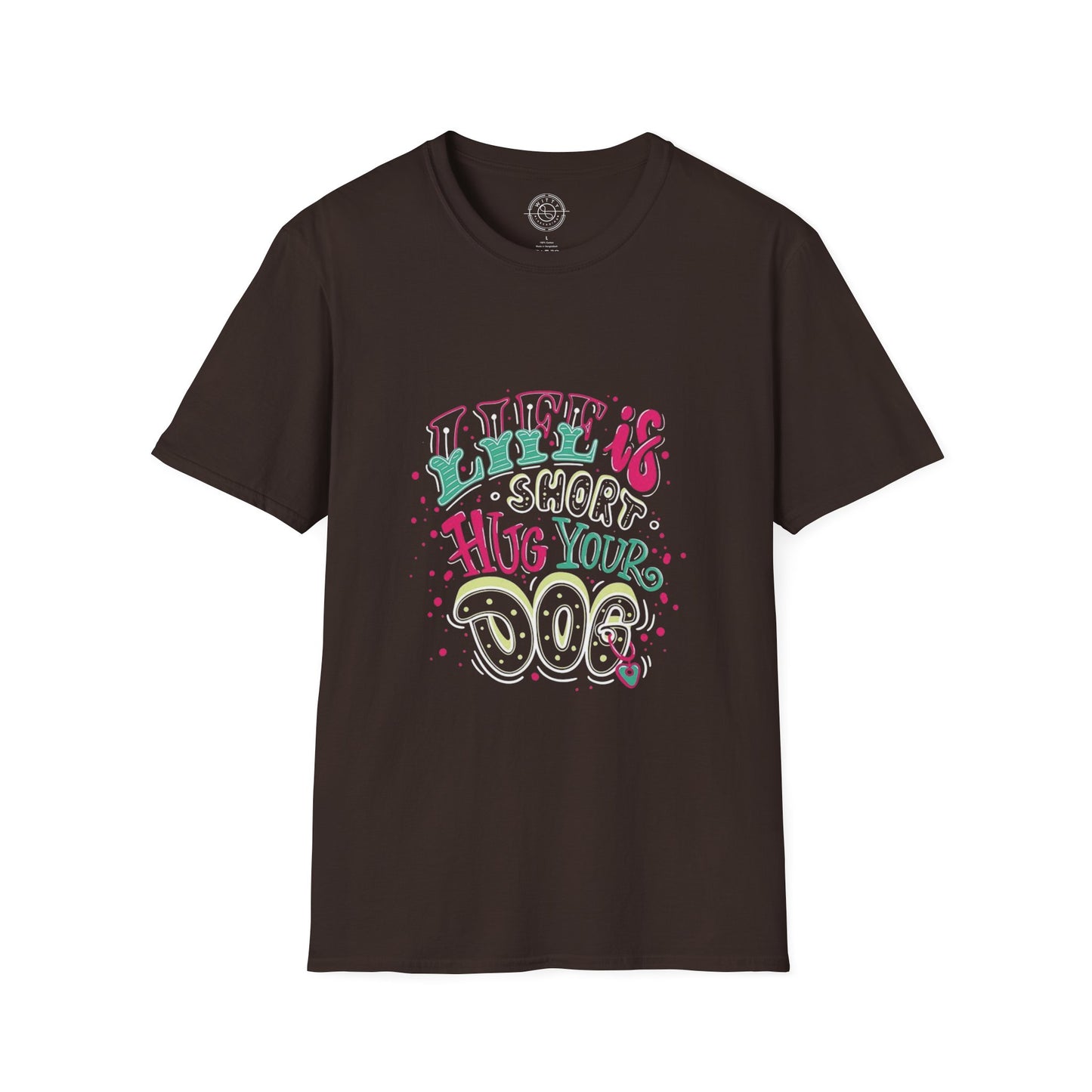 Life is short Hug your DOG - T-Shirt