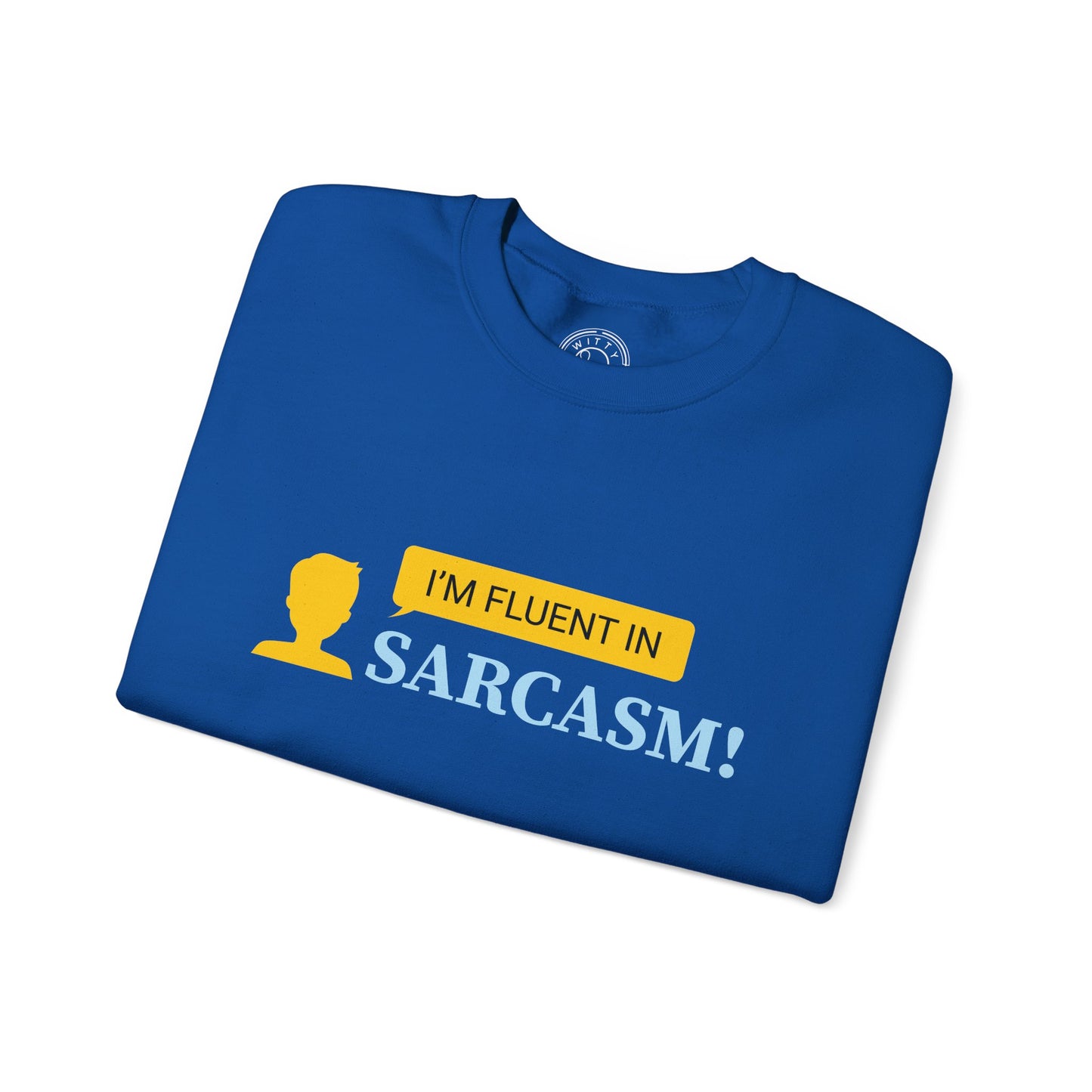 Fluent in Sarcasm - Sweatshirt