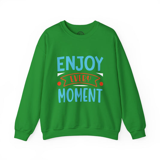 Enjoy Every Moment - Sweatshirt