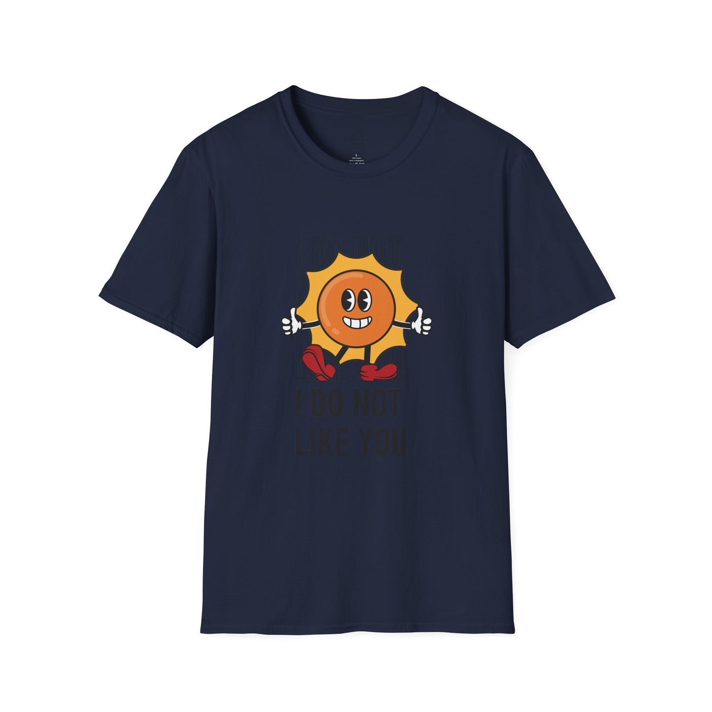 I Do Not Like You - T-Shirt