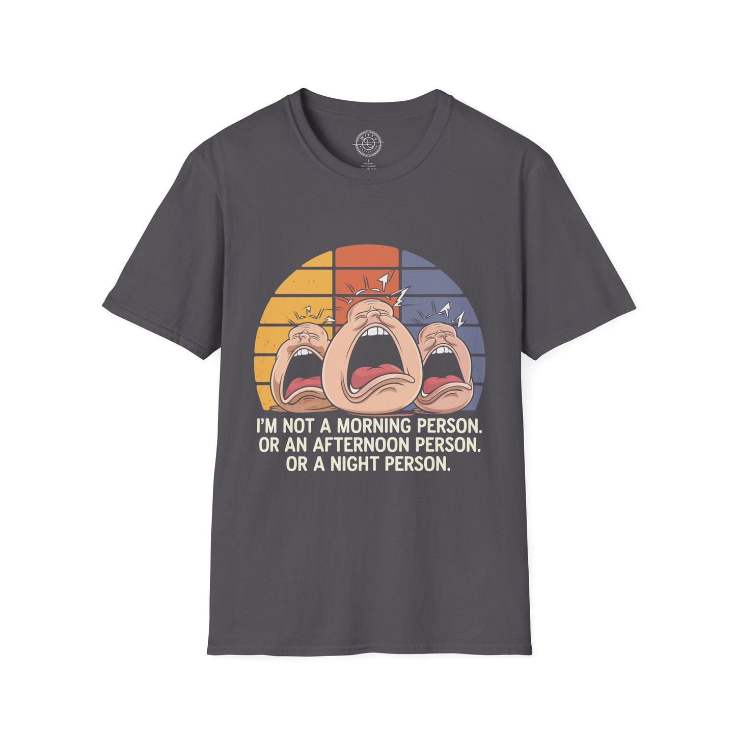 Not a Morning Person at all- T-Shirt