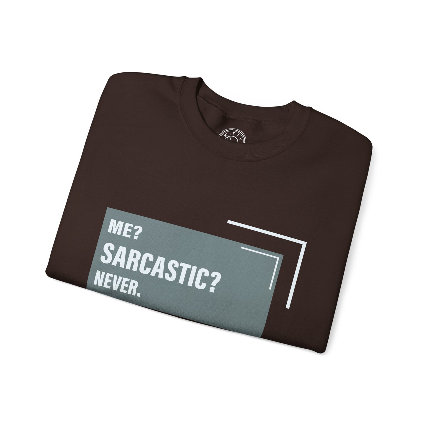 Never Sarcastic - Sweatshirt