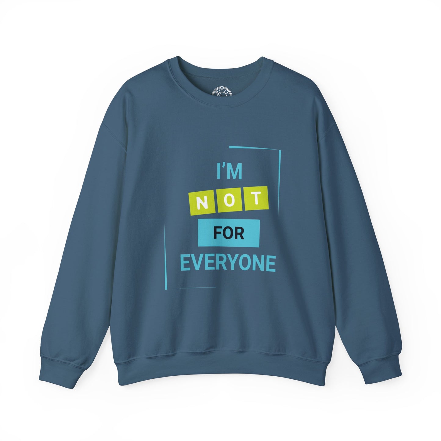 I'm not for Everyone - Sweatshirt
