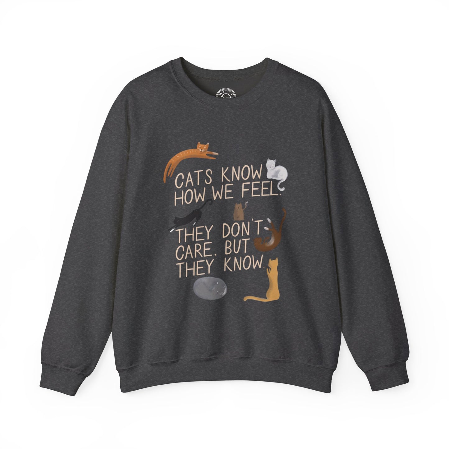 Cats Know How We Feel - Sweatshirt