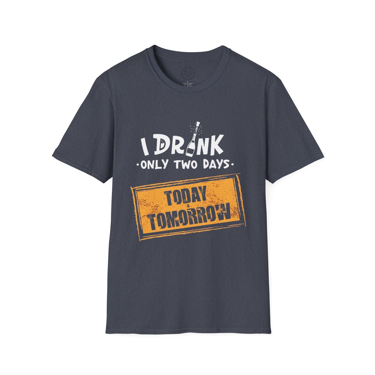 I Drink Only Two Days - T-Shirt