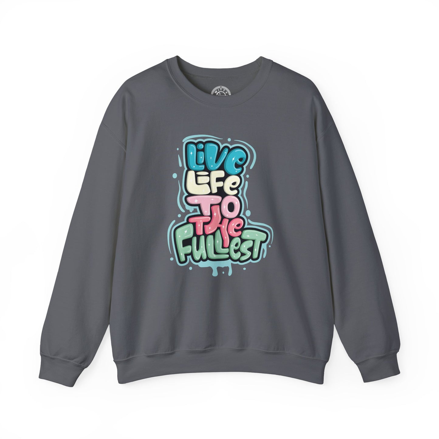 Live Life to the Fullest - Sweatshirt