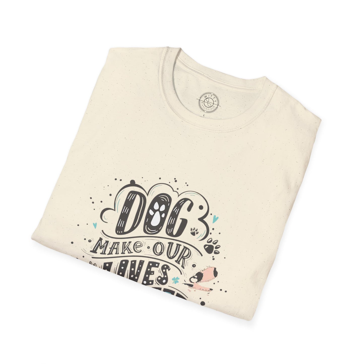 Dog make our lives complete - T-Shirt