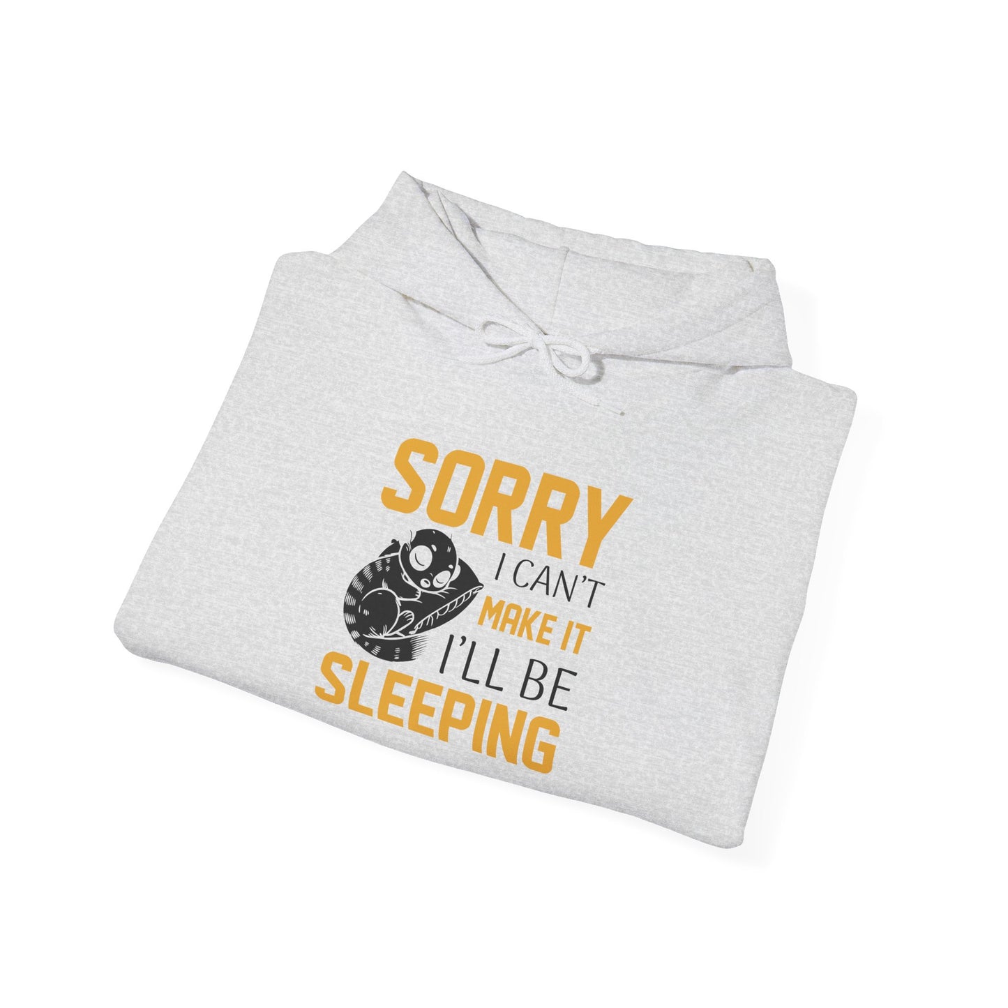 Sorry I can't make it - Hoodie