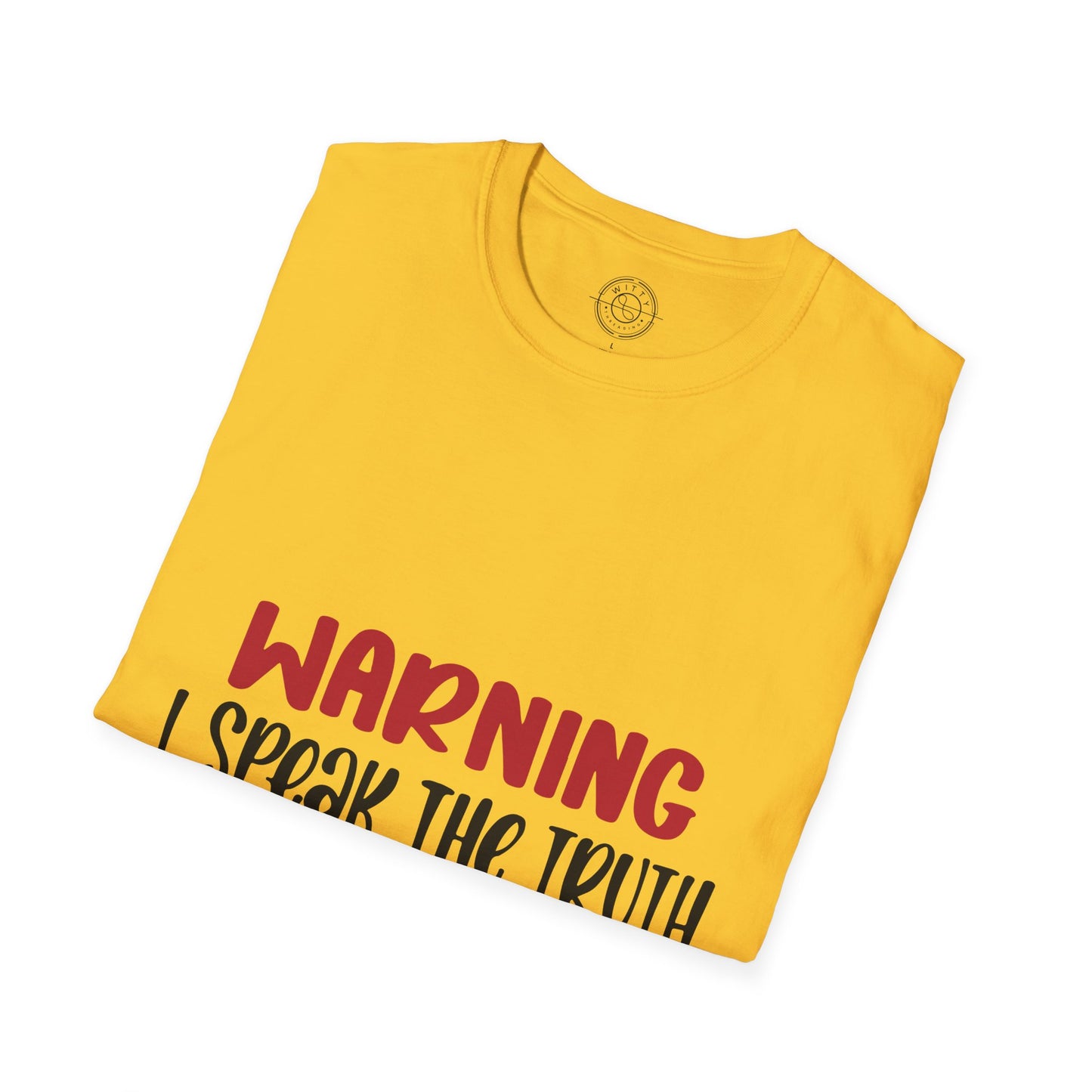Warning! I Speak the truth - T-Shirt