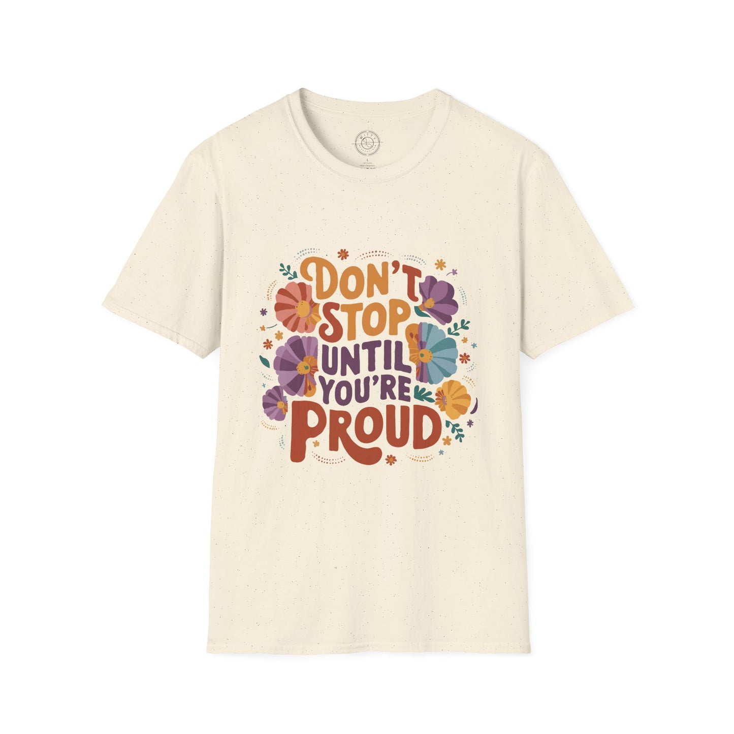 Don't Stop Until You're Proud - T-Shirt