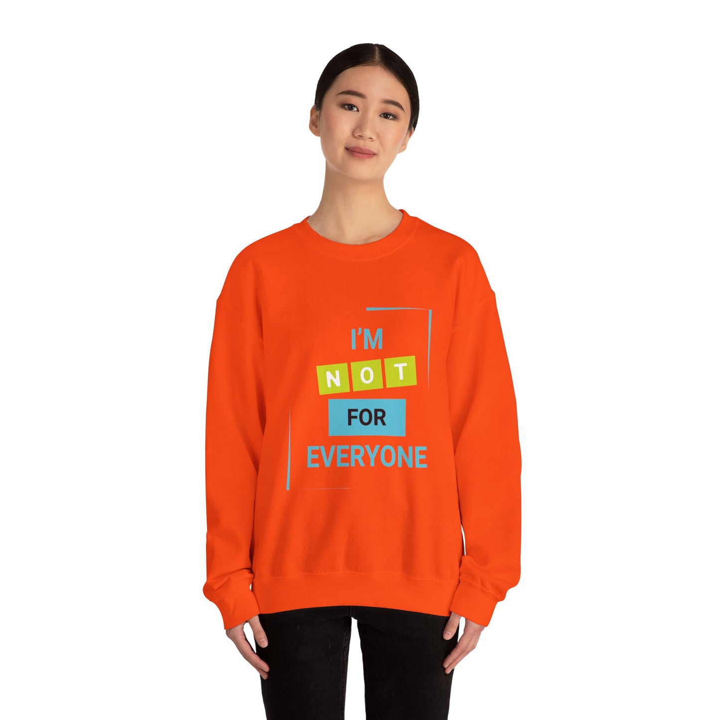 I'm not for Everyone - Sweatshirt
