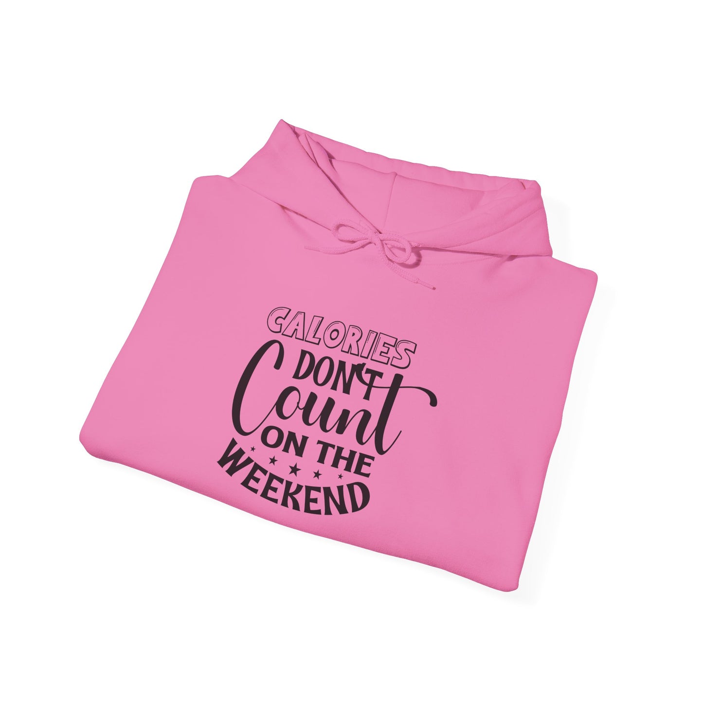 Calories Don't Count On The Weekend - Hoodie