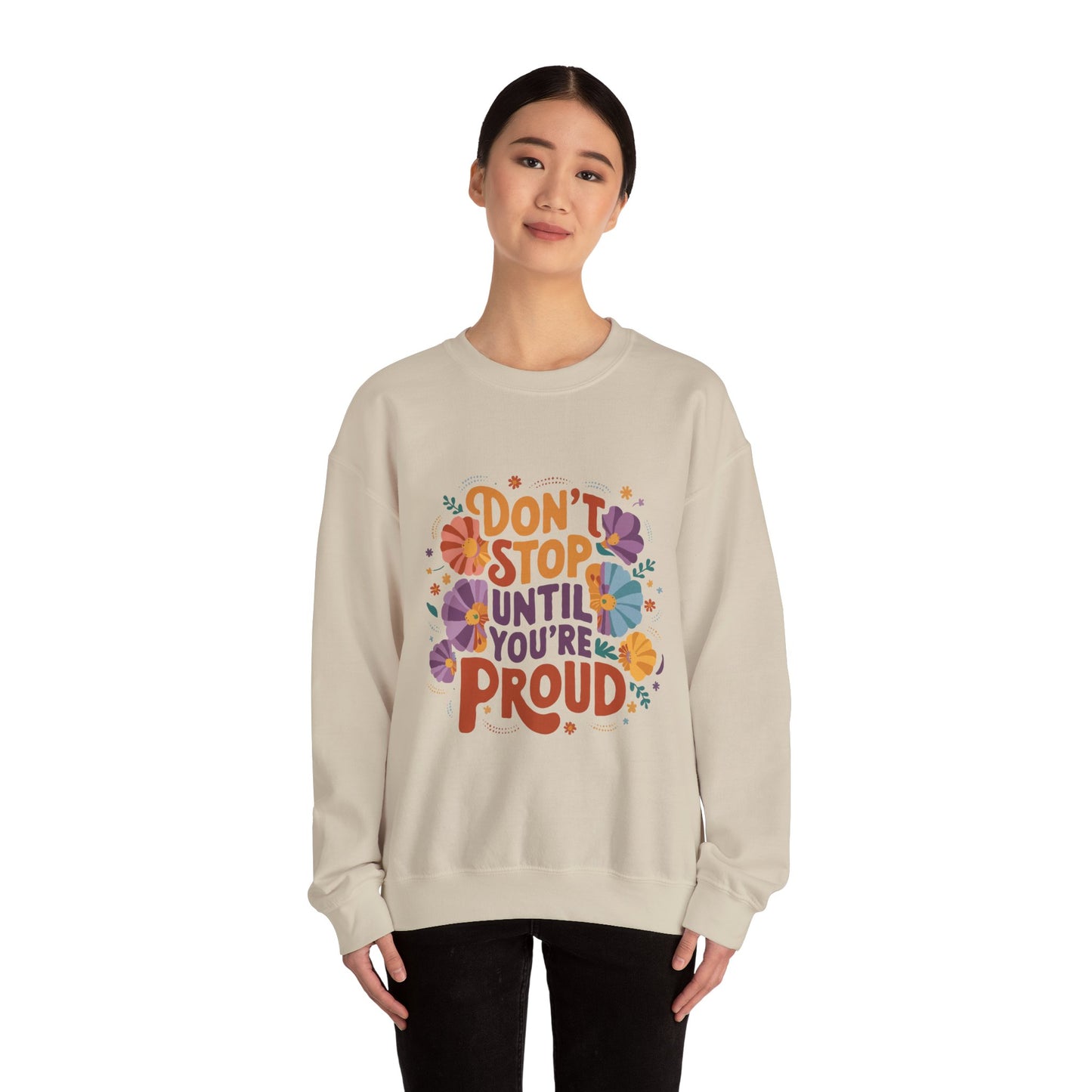 Don't Stop Until You're Proud - Sweatshirt