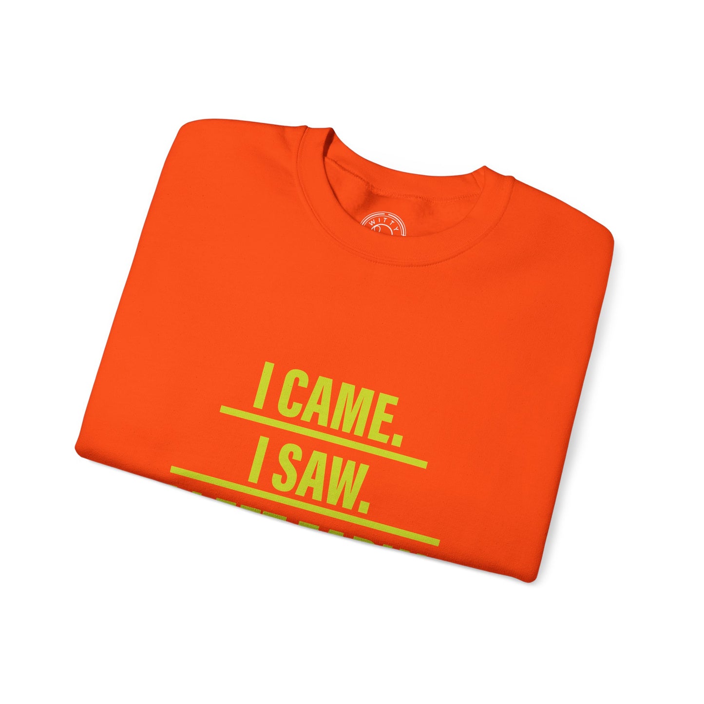 I came I saw I left early - Sweatshirt