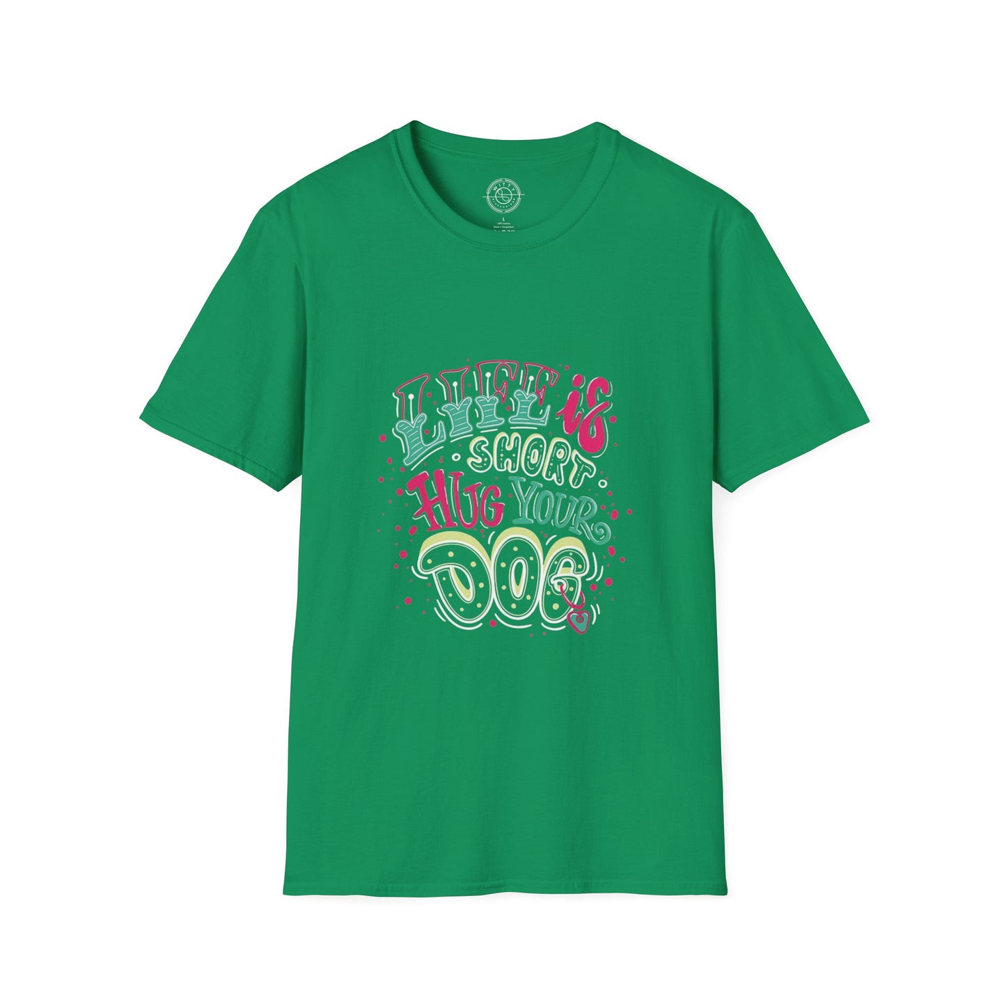 Life is short Hug your DOG - T-Shirt