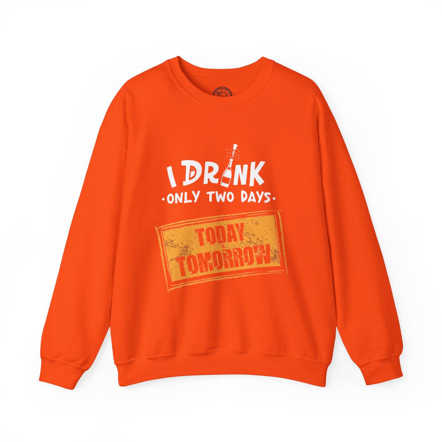 I Drink Only Two Days - Sweatshirt