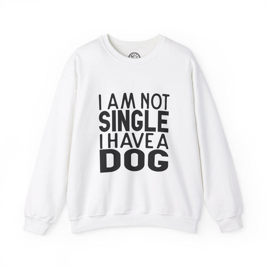 I'm not single I've a DOG - Sweatshirt