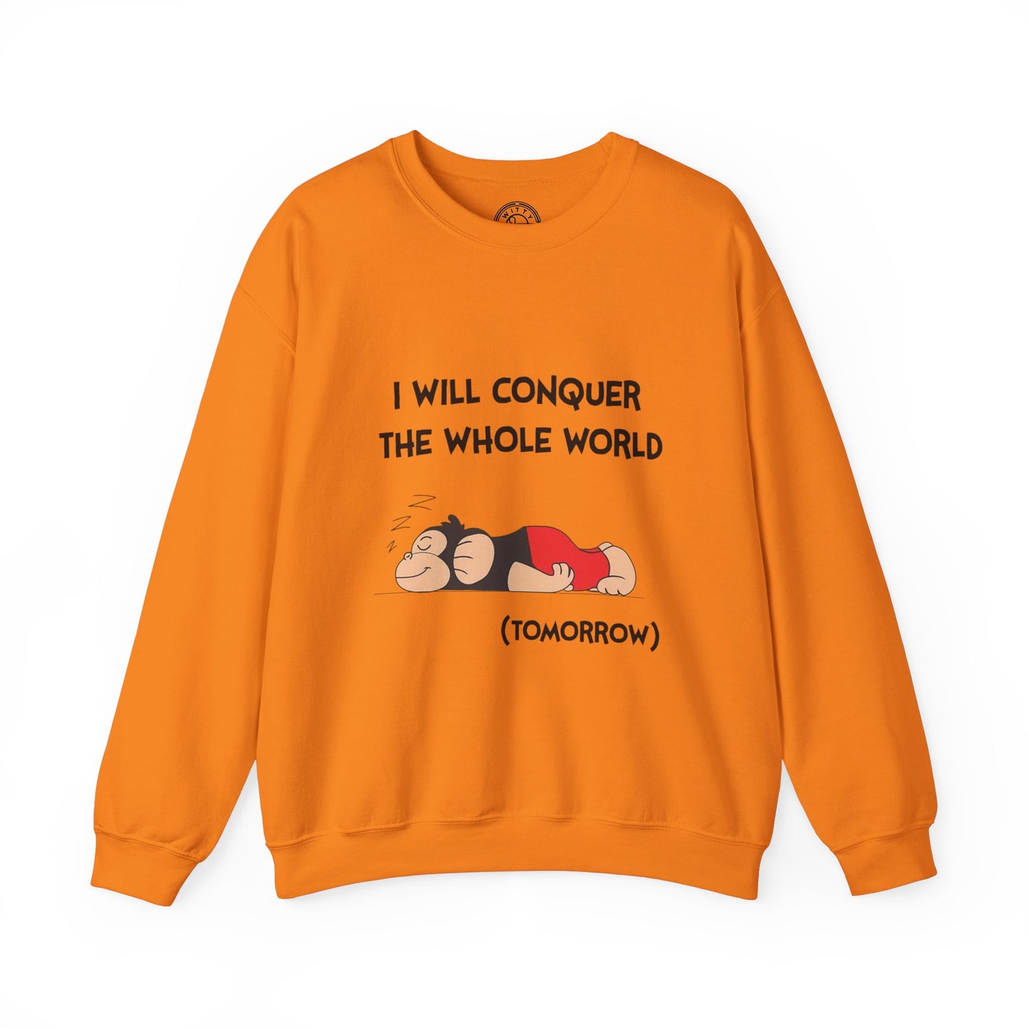 I'll Conquer The Whole World Tomorrow - Sweatshirt