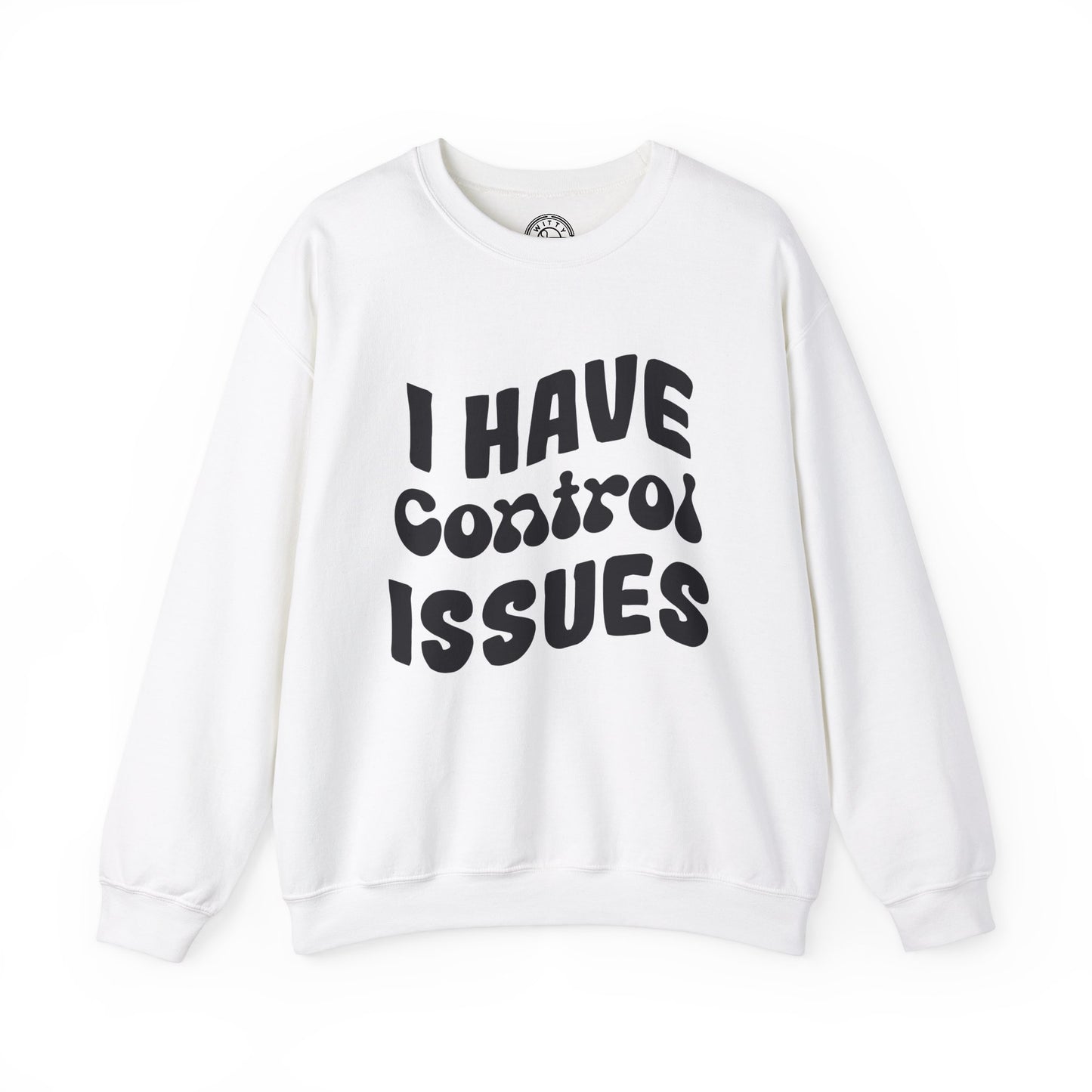 I've Control Issues - Sweatshirt