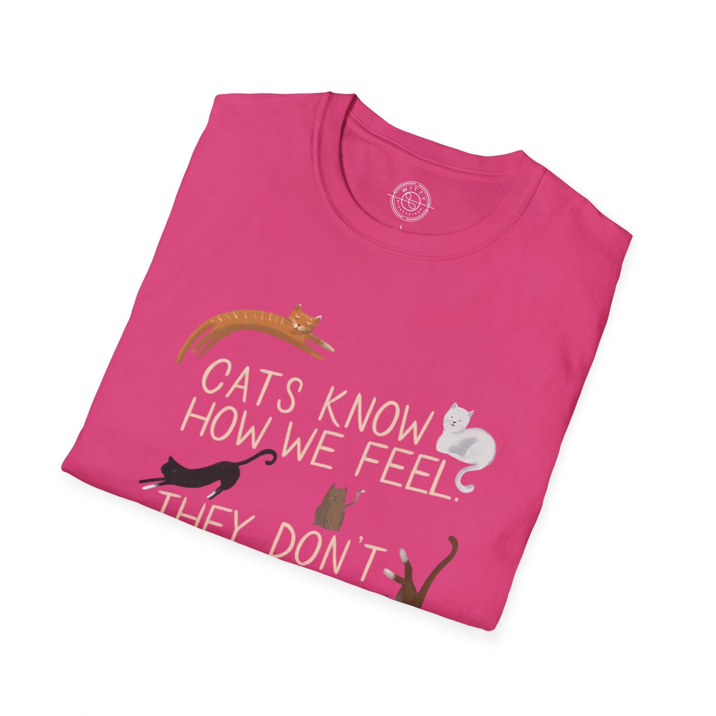 Cats Know How We Feel - T-Shirt