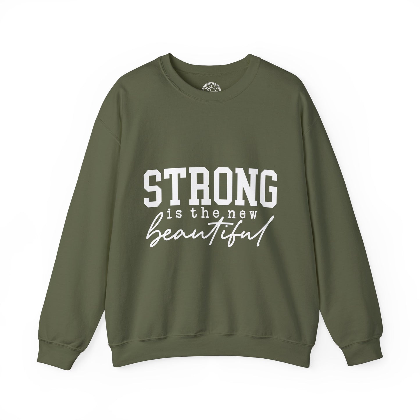 Strong is the new BEAUTIFUL - Sweatshirt