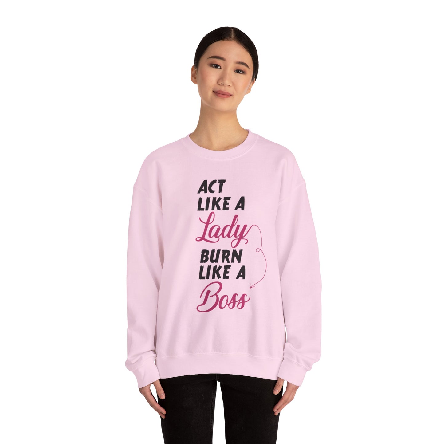 Act Like a LADY Burn Like a BOSS - Sweatshirt