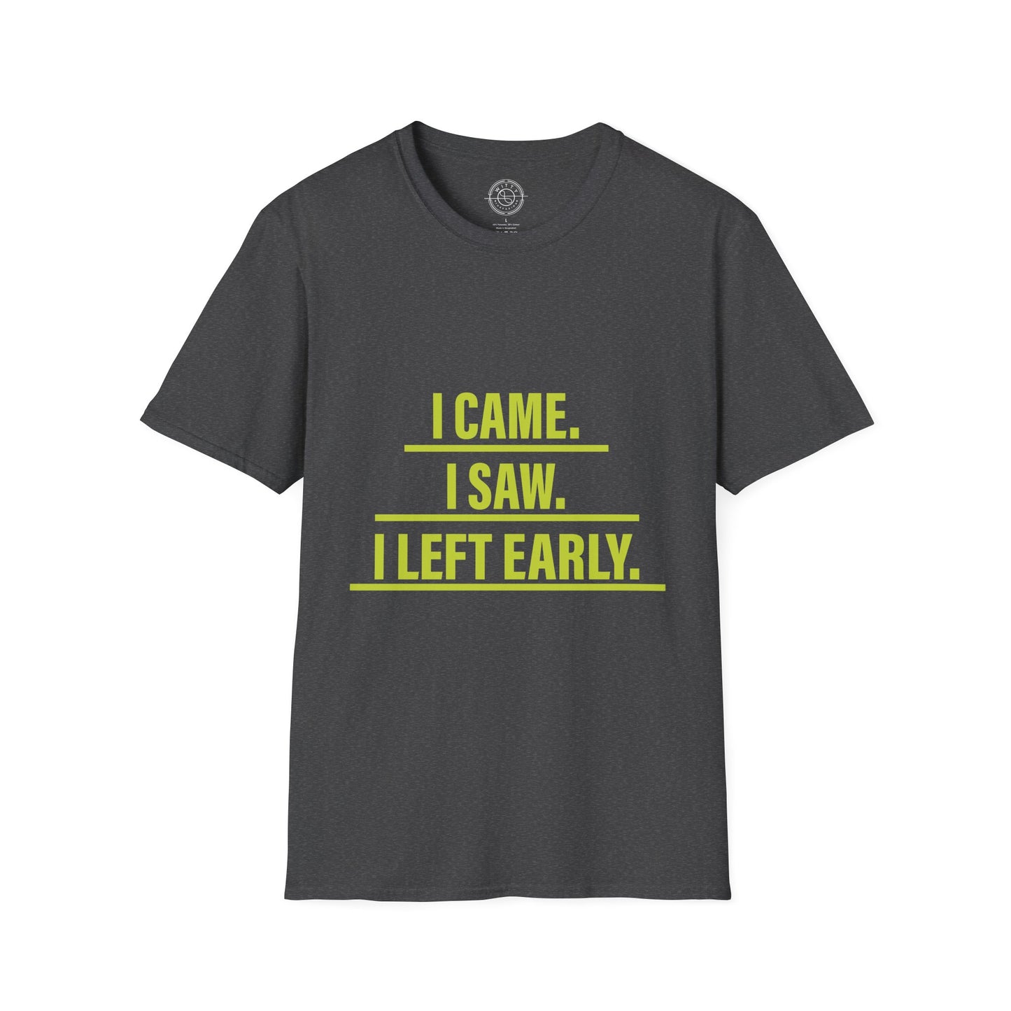 I came I saw I left early - T-Shirt