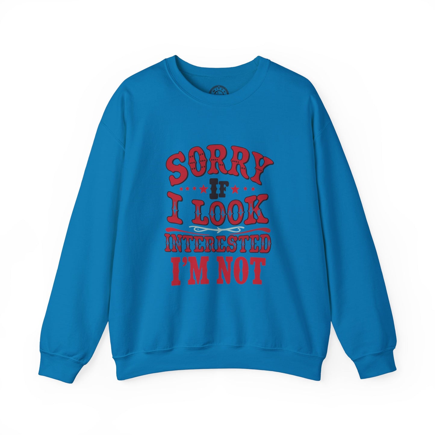 I'm Not Interested - Sweatshirt