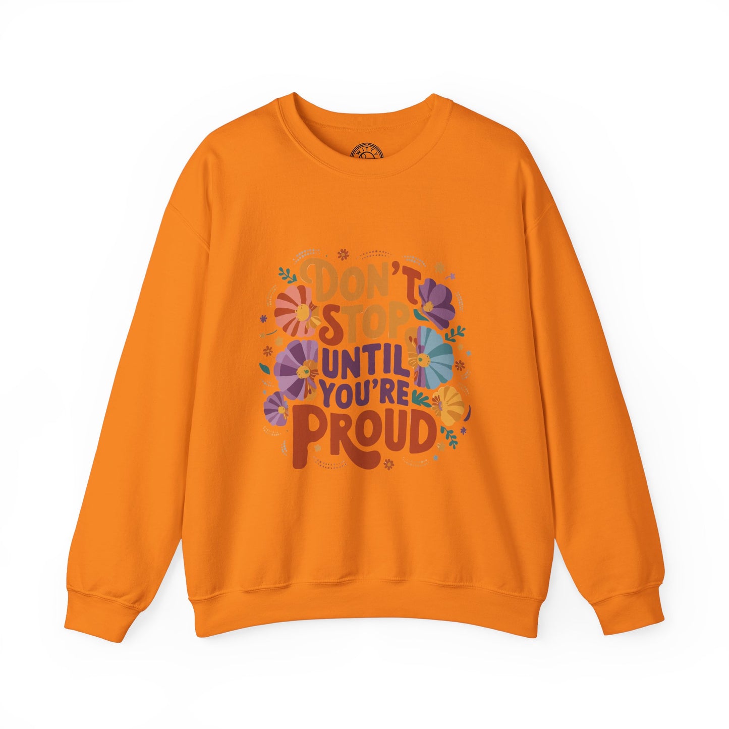 Don't Stop Until You're Proud - Sweatshirt