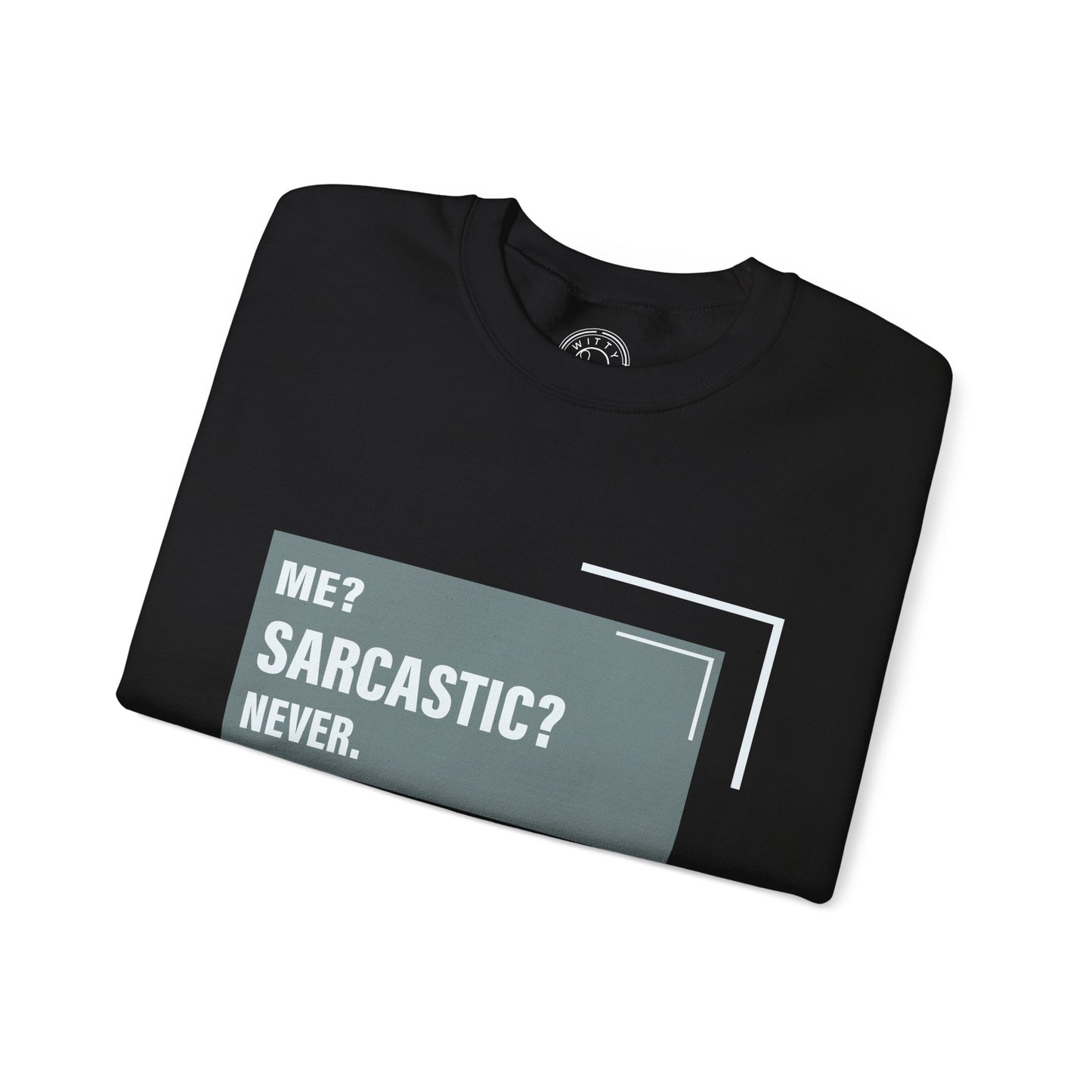 Never Sarcastic - Sweatshirt