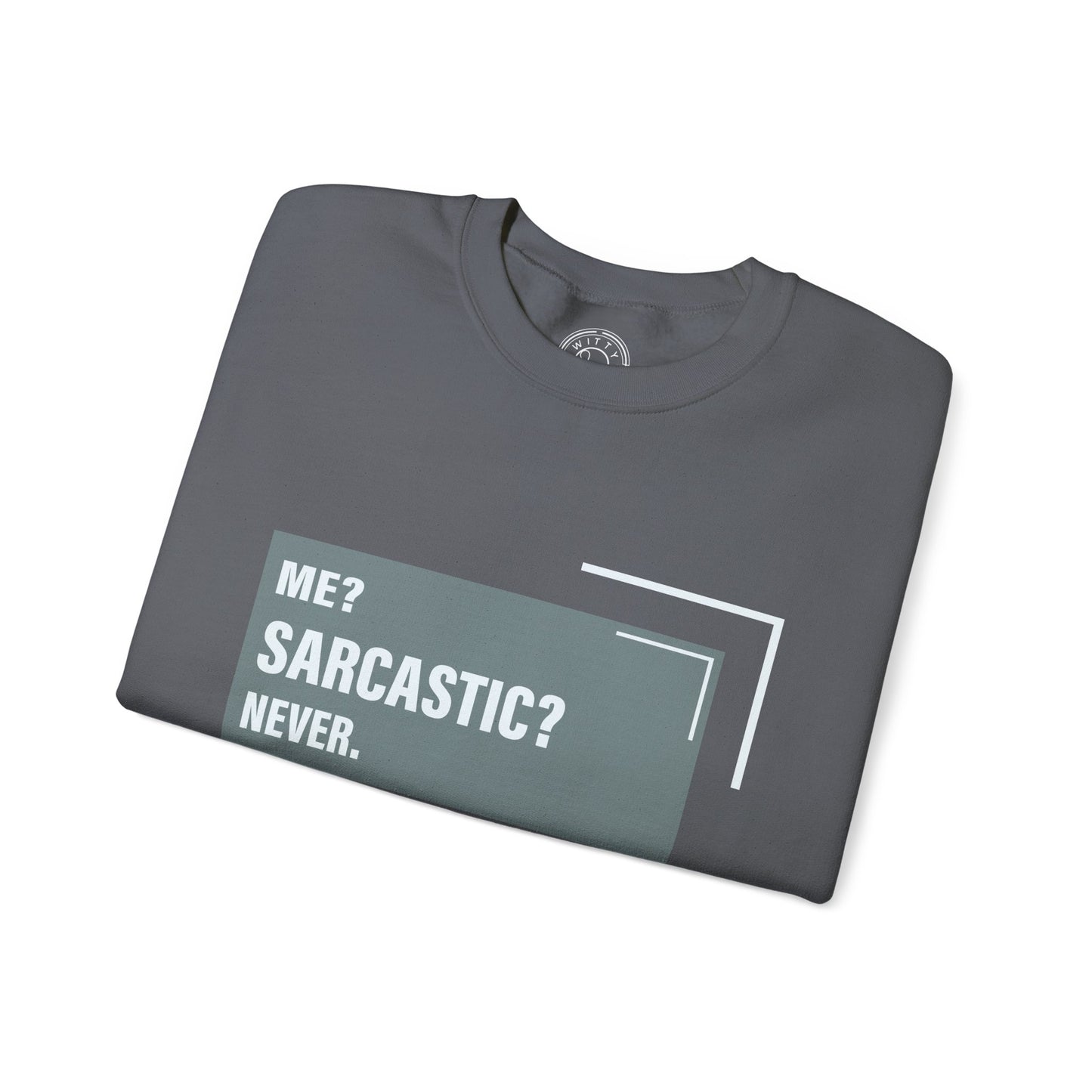 Never Sarcastic - Sweatshirt