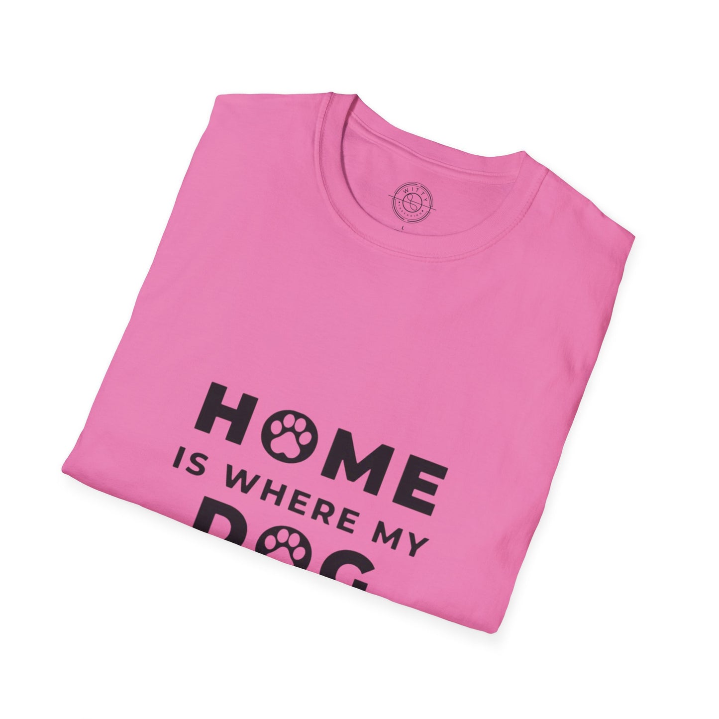 Home is where DOG is - T-Shirt