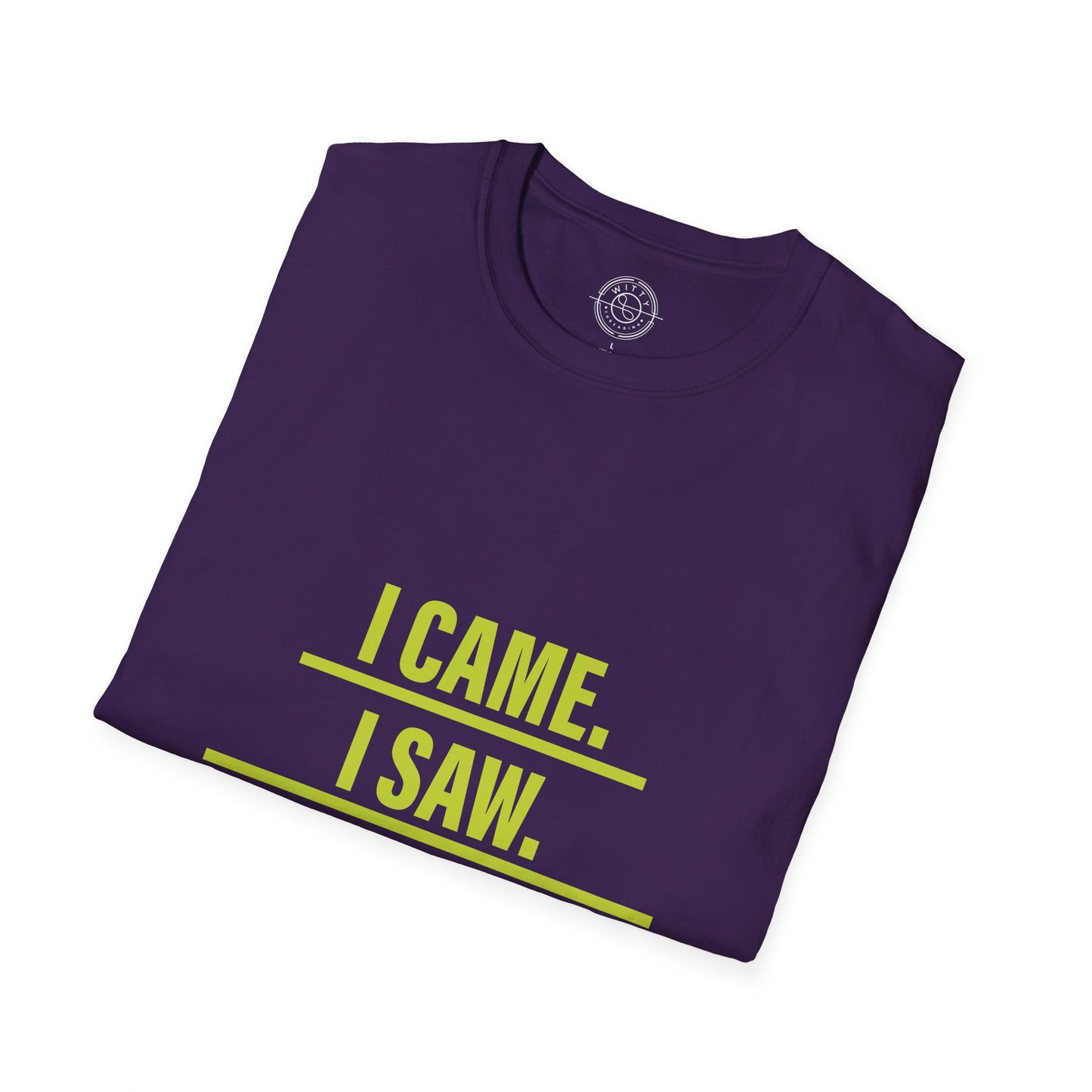 I came I saw I left early - T-Shirt