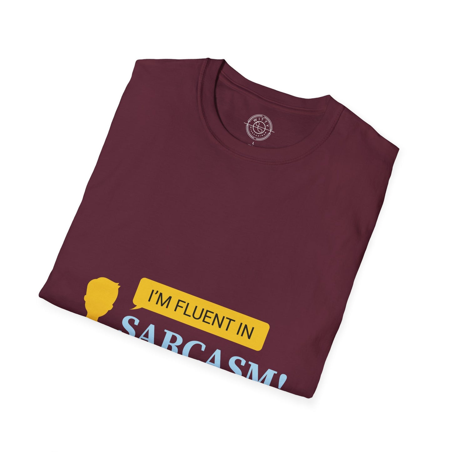 Fluent in Sarcasm - T-Shirt