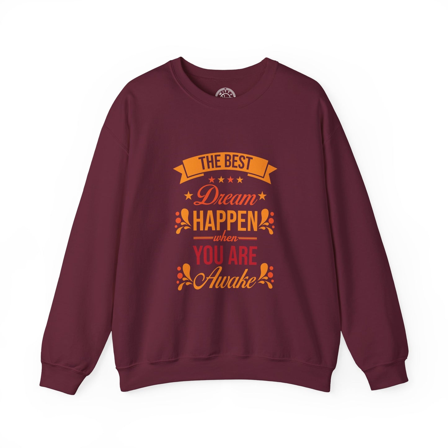 The Best Dream Happen When You're Awake - Sweatshirt