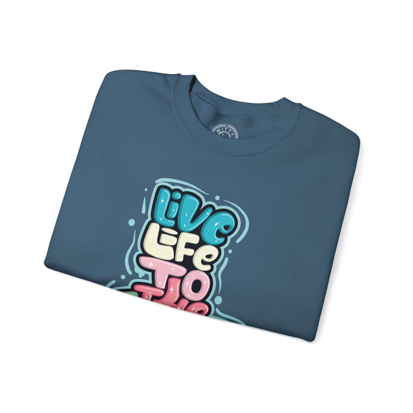Live Life to the Fullest - Sweatshirt