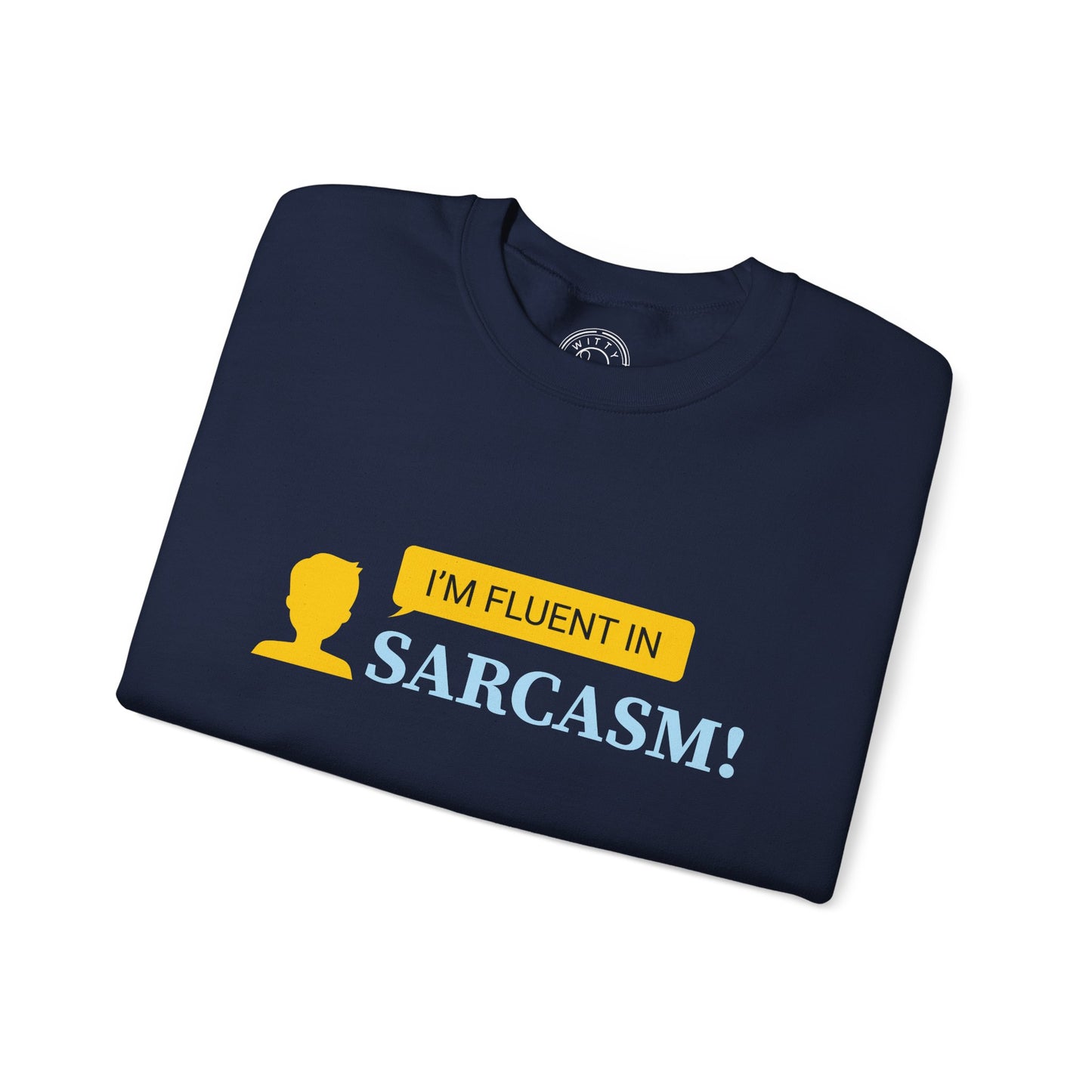 Fluent in Sarcasm - Sweatshirt