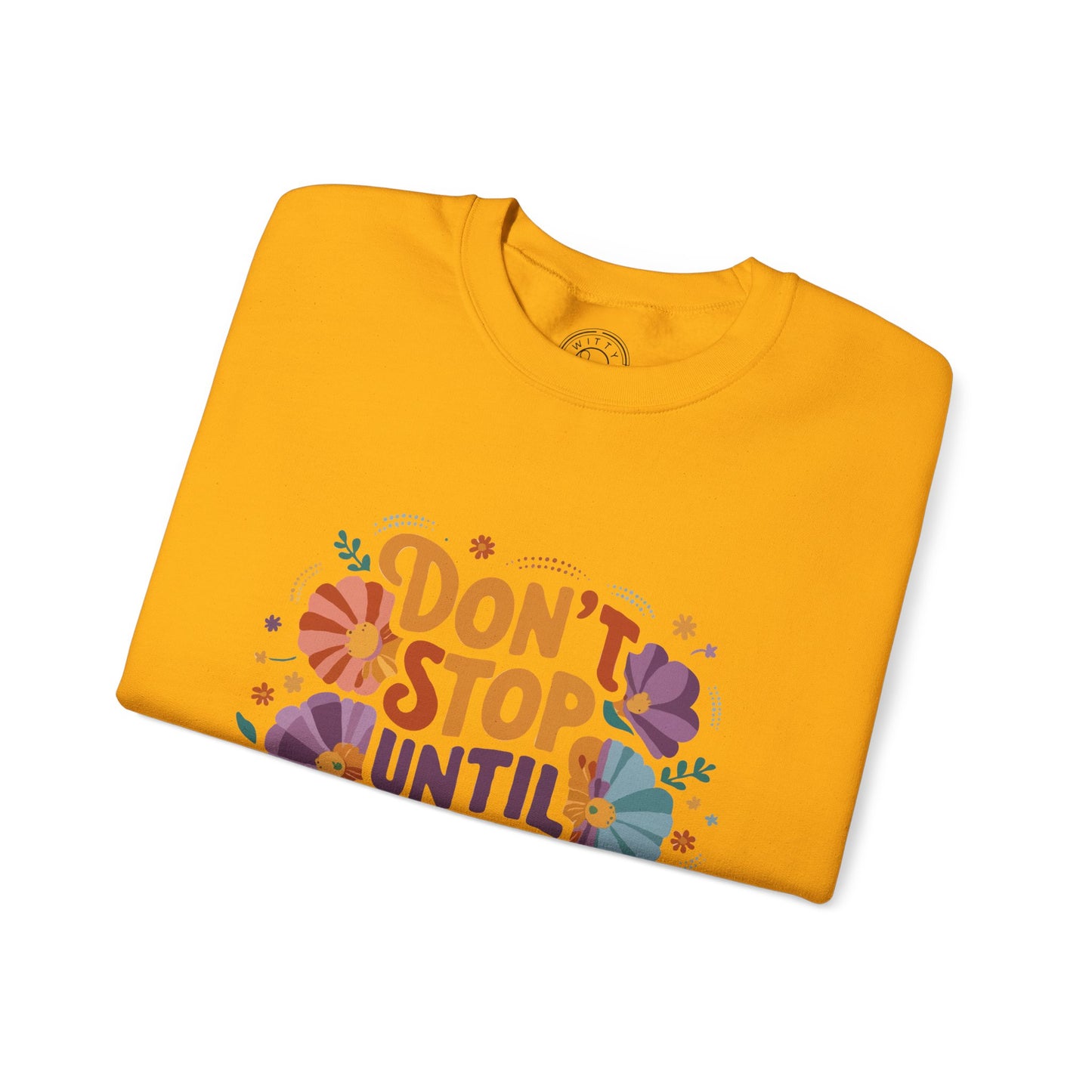 Don't Stop Until You're Proud - Sweatshirt