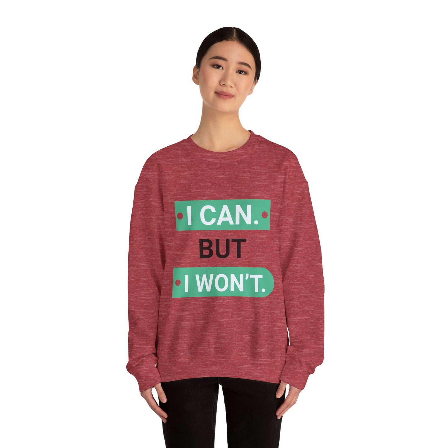 I Can BUT I Won't - Sweatshirt
