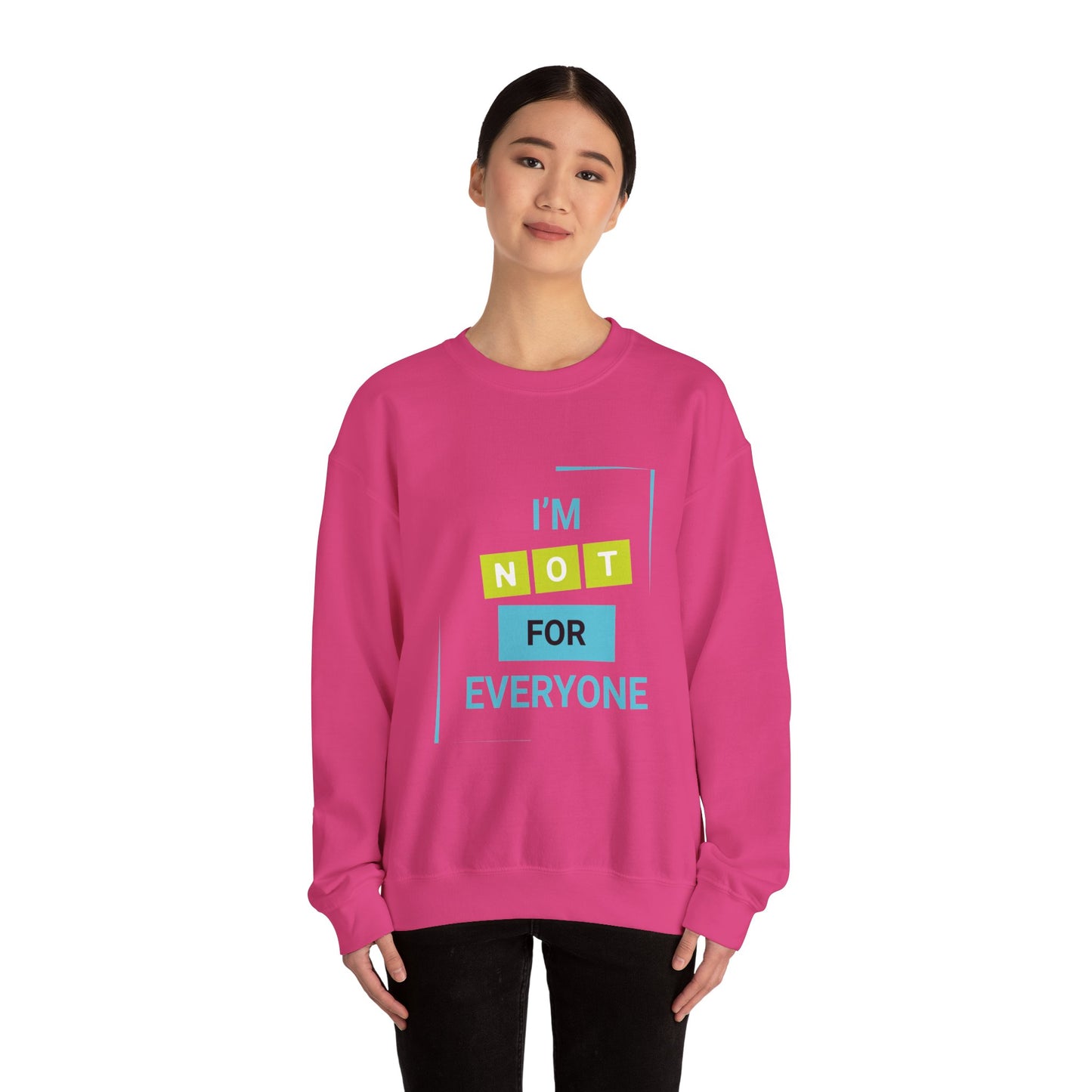 I'm not for Everyone - Sweatshirt