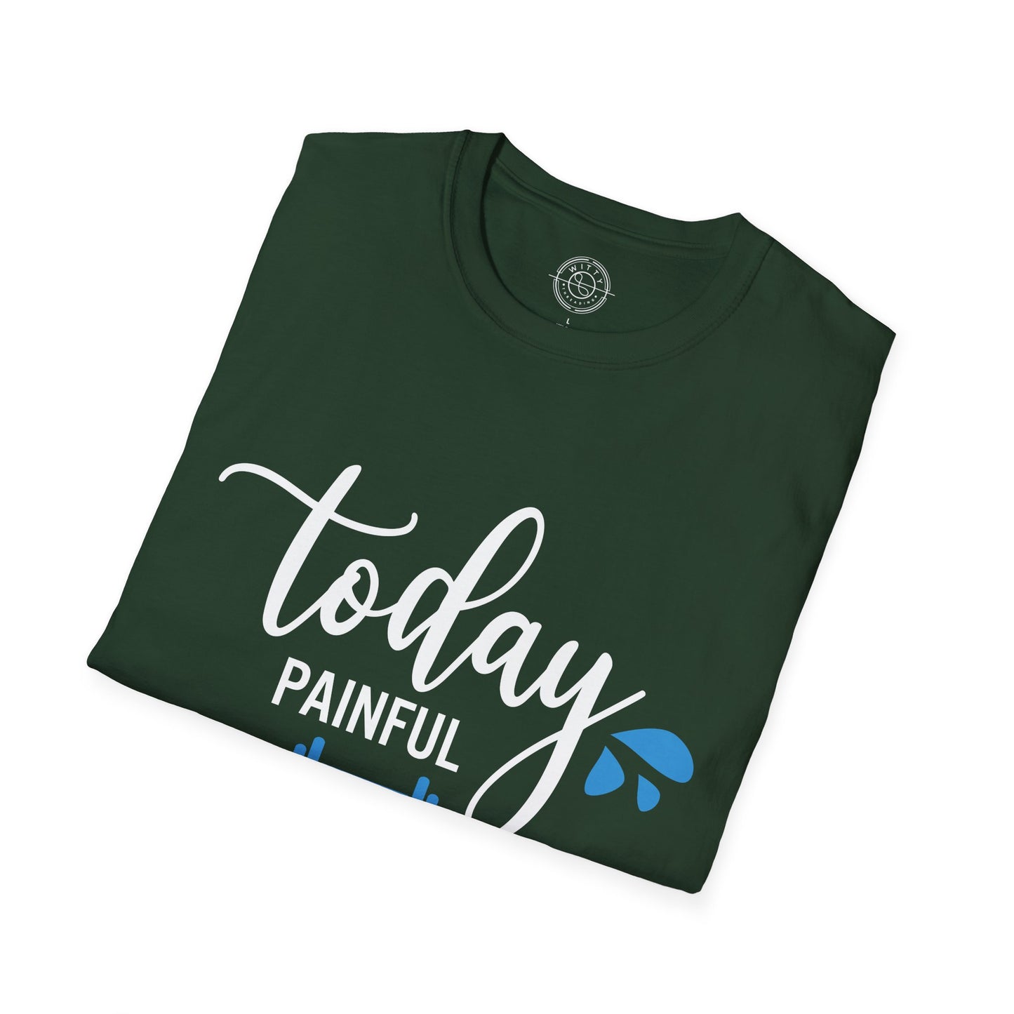 Painful Today Powerful Tomorrow - T-Shirt