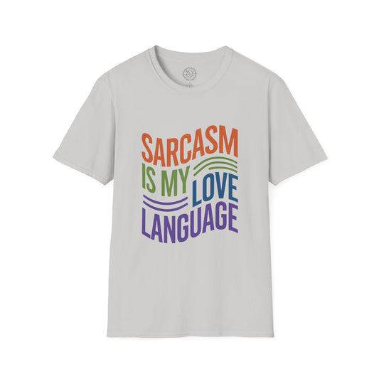 Sarcasm is my Love Language - T-Shirt