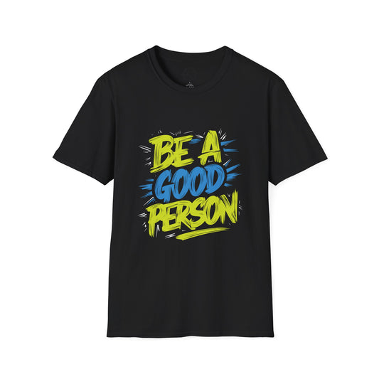 Be a Good Person - T-Shirt