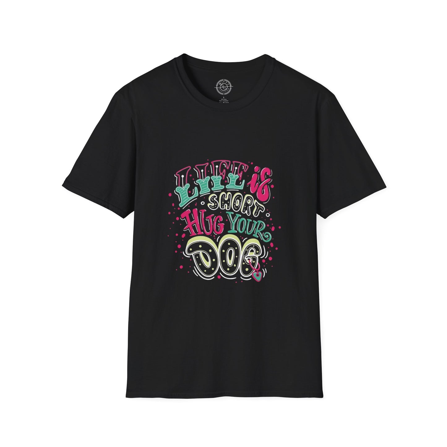 Life is short Hug your DOG - T-Shirt
