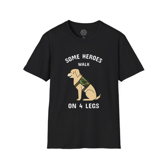 Some heroes walk on 4 legs - T-Shirt